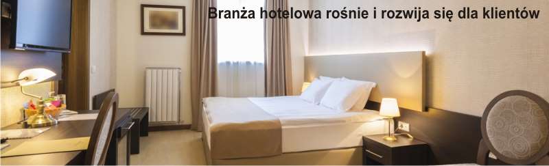 Branża hotelowa rośnie i rozwija się dla klientów